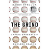 The Grind: Inside Baseball's Endless Season - Paperback