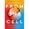 From One Cell: A Journey Into Life's Origins and the Future of Medicine - Paperback