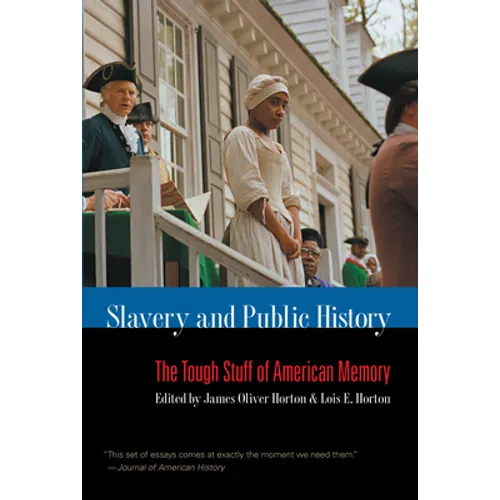 Slavery and Public History: The Tough Stuff of American Memory - Paperback