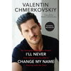I'll Never Change My Name: An Immigrant's American Dream from Ukraine to the USA to Dancing with the Stars - Paperback