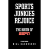 Sports Junkies Rejoice: The Birth of ESPN - Paperback