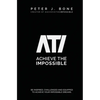 Achieve the Impossible: Be Inspired, Challenged and Equipped to Achieve your Impossible Dreams. - Paperback