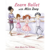 Learn ballet with Miss Zoey - Paperback