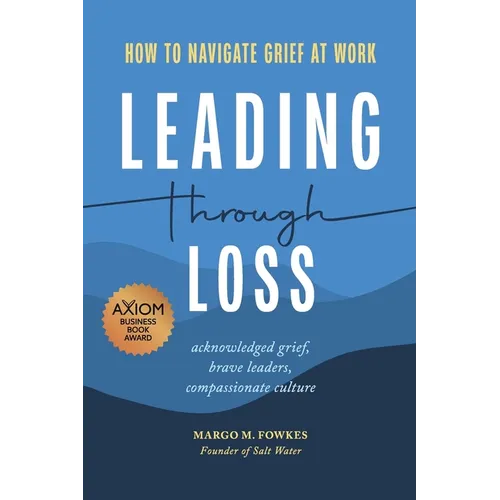 Leading Through Loss: How to Navigate Grief at Work - Paperback