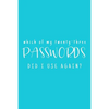 Which Of My Twenty-Three Passwords Did I Use Again?: Password Keeper Teal - Paperback