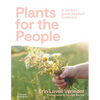 Plants for the People: A Modern Guide to Plant Medicine - Paperback