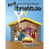 First Christmas ASL: The Nativity Story For Young Children - Paperback