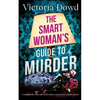 THE SMART WOMAN'S GUIDE TO MURDER a twisty, darkly comic take on the classic house murder mystery - Paperback