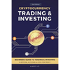 Cryptocurrency Trading & Investing: Beginners Guide To Trading & Investing In Bitcoin, Alt Coins & ICOs For Profit - Paperback