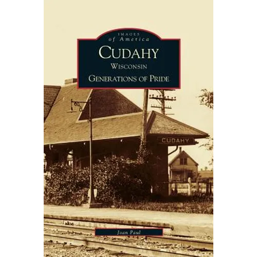Cudahy Wisconsin: Generations of Pride - Hardcover