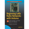 Beginning Lora Radio Networks with Arduino: Build Long Range, Low Power Wireless Iot Networks - Paperback