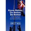 Know Better, Do Better, Be Better: A Personal Mentor for Sevice Members Past Present and Future - Paperback
