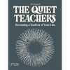The Quiet Teachers: Becoming a Student of Your Life - Paperback