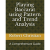 Playing Baccarat Using Pattern and Trend Analysis: A Comprehensive Guide - Paperback