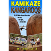 Kamikaze Kangaroos!: 20,000 Miles Around Australia. One Van, Two Girls... And An Idiot - Paperback