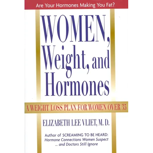 Women, Weight, and Hormones: A Weight-Loss Plan for Women Over 35 - Hardcover