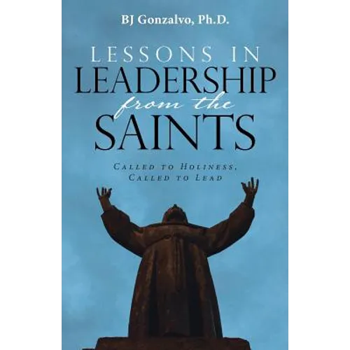 Lessons in Leadership From the Saints: Called to Holiness, Called to Lead - Paperback