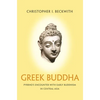 Greek Buddha: Pyrrho's Encounter with Early Buddhism in Central Asia - Paperback