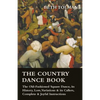 The Country Dance Book - The Old-Fashioned Square Dance, its History, Lore, Variations & its Callers, Complete & Joyful Instructions - Paperback
