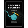 Crochet Secrets from the Knotty Boss: Over 100 Tips & Tricks to Improve Your Crochet - Paperback