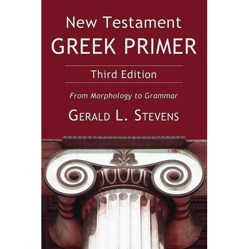 New Testament Greek Primer: From Morphology to Grammar - Paperback