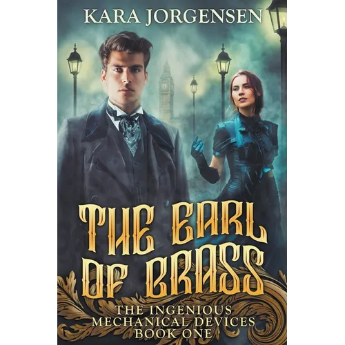 The Earl of Brass: Book One of the Ingenious Mechanical Devices - Paperback