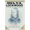 Belva Lockwood: The Woman Who Would Be President - Paperback