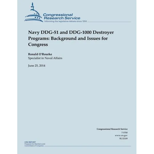 Navy DDG-51 and DDG-1000 Destroyer Programs: Background and Issues for Congress - Paperback