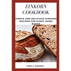 Einkorn Cookbook: Simple and Delicious Einkorn Recipes for Every Home Baker - Paperback