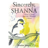 Sincerely, Shanna: How I Chose the Life I Wanted A Memoir - Paperback