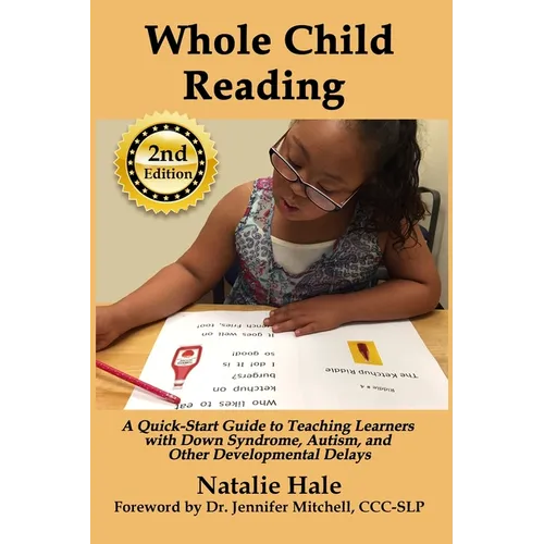 Whole Child Reading: A Quick-Start Guide to Teaching Learners with Down Syndrome, Autism, and Other Developmental Delays - Paperback