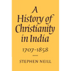 A History of Christianity in India: 1707 1858 - Paperback