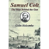 Samuel Colt The Man Behind the Gun - Paperback