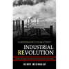 Industrial Revolution: A Captivating Guide to the Age of Reason (The History and Legacy of the Rapid Scientific and Technological Advancements) - Paperback