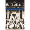 The Franco-Americans of Lewiston-Auburn - Hardcover