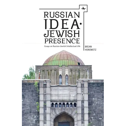 Russian Idea--Jewish Presence: Essays on Russian-Jewish Intellectual Life - Paperback