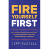 Fire Yourself First: Unchain Yourself from the Daily Grind, Create an Autonomous Business, and Do What You Love Next - Paperback