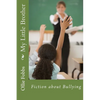 My Little Brother: Fiction about Bullying - Paperback