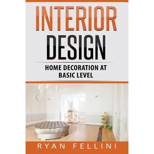 Interior Design: Home Decoration at Basic Level - Paperback
