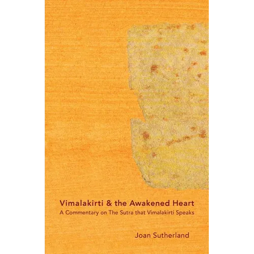 Vimalakirti & the Awakened Heart: A Commentary on The Sutra that Vimalakirti Speaks - Paperback