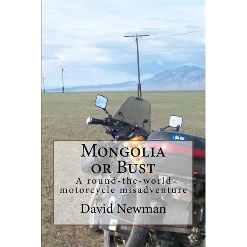 Mongolia or Bust: A round-the-world motorcycle misadventure - Paperback