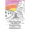 Navigating the Random Happenings of Alzheimer's - Paperback