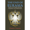 The End of Eurasia: Russia on the Border Between Geopolitics and Globalization - Paperback