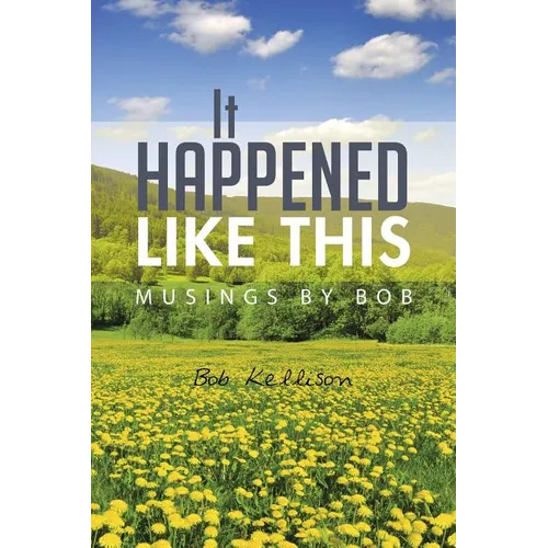 It Happened Like This: Musings by Bob - Paperback