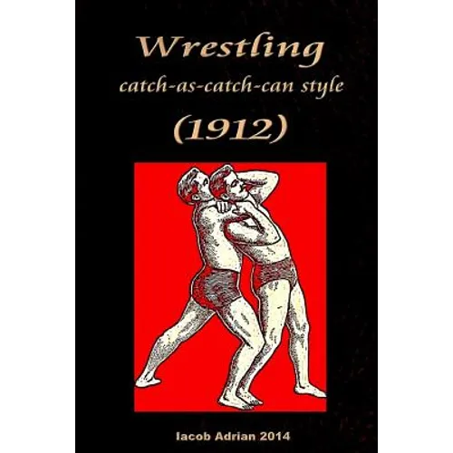 Wrestling catch-as-catch-can style (1912) - Paperback