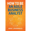 How To Be An Agile Business Analyst - Paperback