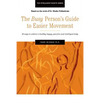 The Busy Person's Guide to Easier Movement: 50 wasy to achieve a healthy, happy, pain-free and intelligent body - Paperback