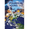 Poured In, Poured Out - Paperback