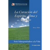 La Curación del Espíritu, Alma Y Cuerpo - Paperback