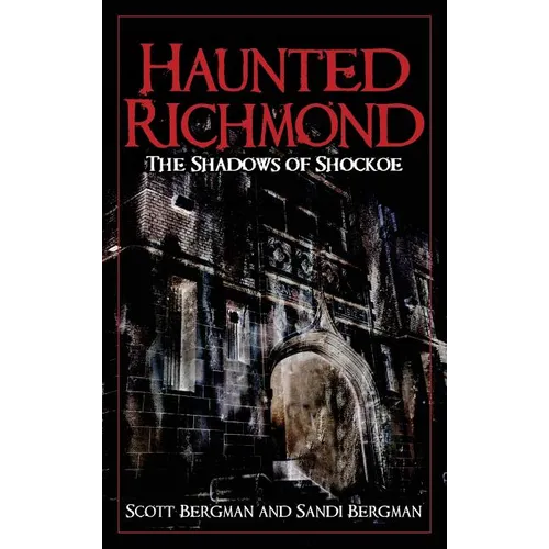Haunted Richmond: The Shadows of Shockoe - Hardcover